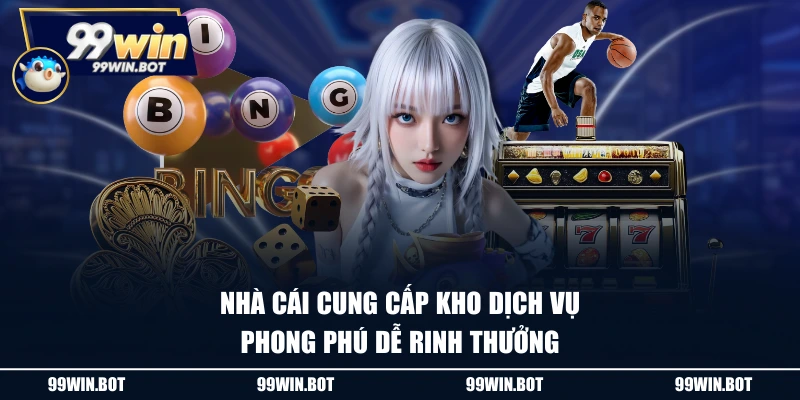 Giới Thiệu 99WIN 3 Nhà cái cung cấp kho dịch vụ phong phú dễ rinh thưởng